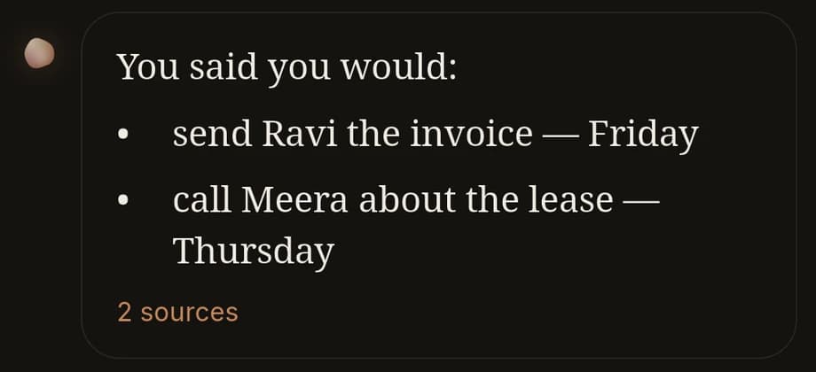AAYO’s answer in the app: You said you would send Ravi the invoice — Friday, and call Meera about the lease — Thursday. 2 sources.